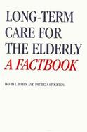 Long-Term Care for the Elderly: A Factbook cover