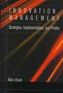 Innovation Management: Strategies, Implementation and Profits cover