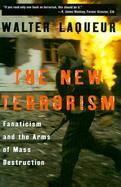 The New Terrorism Fanaticism and the Arms of Mass Destruction cover