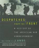 Dispatches from the Front A History of the American War Correspondent cover