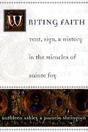 Writing Faith Text, Sign, & History in the Miracles of Sainte Foy cover