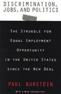 Discrimination, Jobs and Politics The Struggle for Equal Employment Opportunity in the United States Since the New Deal cover