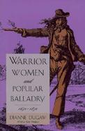 Warrior Women and Popular Balladry 1650-1850 cover