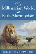 The Millenarian World of Early Mormonism cover