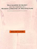 Quatremere De Quincy and the Invention of a Modern Language of Architecture cover
