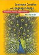 Language Creation and Language Change Creolization, Diachrony and Development cover