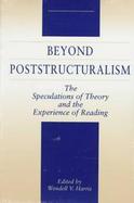 Beyond Poststructuralism: The Speculations of Theory and the Experience of Reading cover