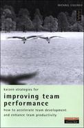 Kaizen Strategies for Improving Team Performance: How to Accelerate Team Development and Enhance Team Productivity cover