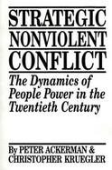 Strategic Nonviolent Conflict The Dynamics of People Power in the Twentieth Century cover