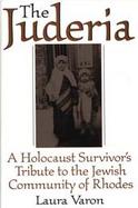 The Juderia A Holocaust Survivor's Tribute to the Jewish Community of Rhodes cover
