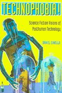 Technophobia! Science Fiction Visions of Posthuman Technology cover