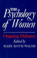 The Psychology of Women: Ongoing Debates cover