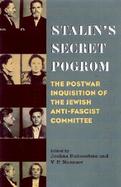Stalin's Secret Pogrom The Postwar Inquisition of the Jewish Anti-Fascist Committee cover