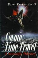 Cosmic Time Travel: A Scientific Odyssey cover