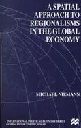 A Spatial Approach to Regionalism in the Global Economy cover