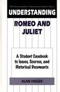 Understanding Romeo and Juliet A Student Casebook to Issues, Sources, and Historical Documents cover