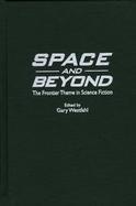 Space and Beyond The Frontier Theme in Science Fiction cover
