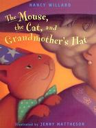 The Mouse, the Cat, and Grandmother's Hat cover