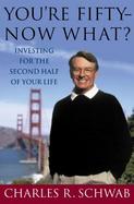 You're Fifty--Now What?: Investing for the Second Half of Your Life cover