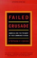 Failed Crusade America and the Tragedy of Post-Communist Russia cover