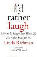 I'd Rather Laugh How to Be Happy Even When Life Has Other Plans for You cover