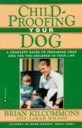 Childproofing Your Dog A Complete Guide to Preparing Your Dog for the Children in Your Life cover