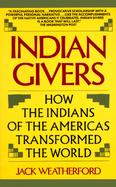 Indian Givers How the Indians of the Americas Transformed the World cover