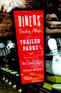 Diners, Bowling Alleys, and Trailer Parks: Chasing the American Dream in the Postwar Consumer Culture cover