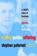 A Very Public Offering: A Rebel's Story of Business Excess, Success, and Reckoning cover