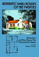 Authentic Small Houses of the Twenties Illustrations and Floor Plans of 254 Characteristic Homes cover
