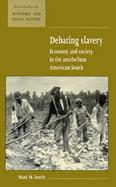 Debating Slavery Economy and Society in the Antebellum American South cover