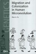 Migration and Colonization in Human Microevolution cover