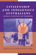 Citizenship and Indigenous Australians Changing Conceptions and Possibilities cover