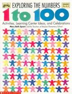 Exploring the Numbers from 1 to 100 Activities, Learning Center Ideas, and Celebrations cover