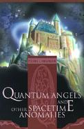 Quantum Angels and Other Spacetime Anomalies cover