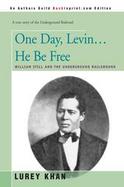 One Day, Levin... He Be Free William Still and the Underground Railground cover