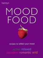 Mood Food: Recipes to Reflect Your Mood cover