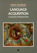 Language Acquisition: A Linguistic Introduction cover