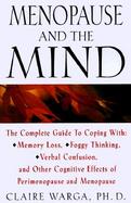 Menopause and the Mind: The Complete Guide to Coping with Memory Loss, Foggy Thinking, Verbal Slips, and Other Cognitive Effects of Perimenopa cover