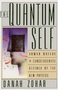 Quantum Self Human Nature and Consciousness Defined by the New Physics cover