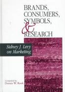 Brands Consumers, Symbols, & Research Sidney J. Levy on Marketing cover