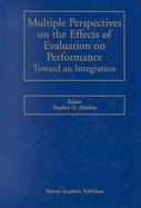 Multiple Perspectives on the Effects of Evaluation on Performance Toward an Integration cover
