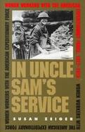 In Uncle Sam's Service Women Workers With the American Expeditionary Force, 1917-1919 cover