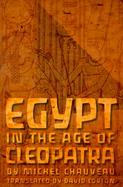 Egypt in the Age of Cleopatra History and Society Under the Ptolemies cover