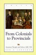 From Colonials to Provincials American Thought and Culture, 1680-1760 cover