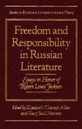 Freedom and Responsibility in Russian Literature Essays in Honor of Robert Louis Jackson cover