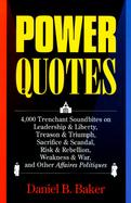 Power Quotes 4,000 Trenchant Soundbites on Leadership & Liberty, Treason & Triumph, Sacrifice & Scandal, Risk & Rebellion, Weakness & War, and Other A cover
