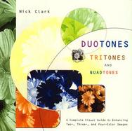 Duotones, Tritones and Quadtones: A Complete Visual Guide to Enhancing Two, Three and Four... cover