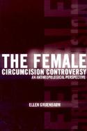 The Female Circumcision Controversy An Anthropological Perspective cover