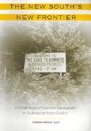 The New South's New Frontier A Social History of Economic Development in Southwestern North Carolin cover